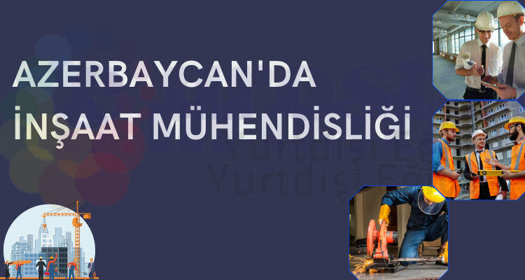 azerbaycan-insaat-mühendisligi-okumak