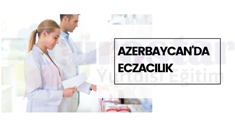 azerbaycanda-eczacılık-okumak